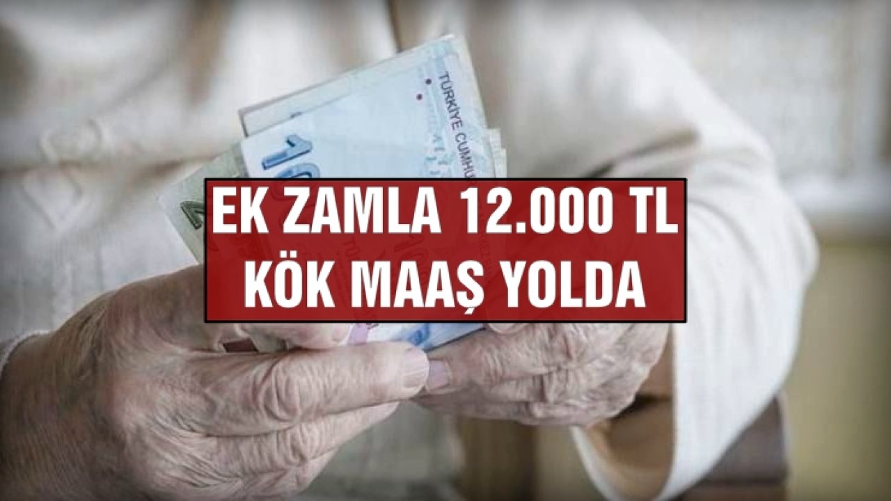 SSK ve Bağ-Kur Emeklilerine Seyyanen zam Geldi! Ek zamla 12.000 TL Kök Maaş