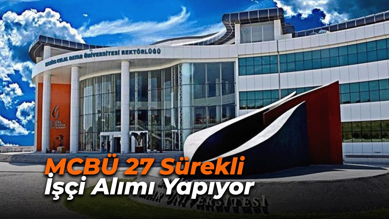 MCBÜ 27 Sürekli İşçi Alımı Yapıyor: Detaylar ve Başvuru Şartları