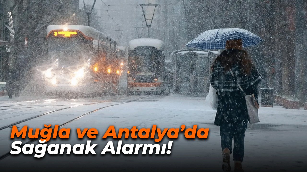Muğla ve Antalya’da Sağanak Alarmı! Meteorolojiden Kritik Uyarı