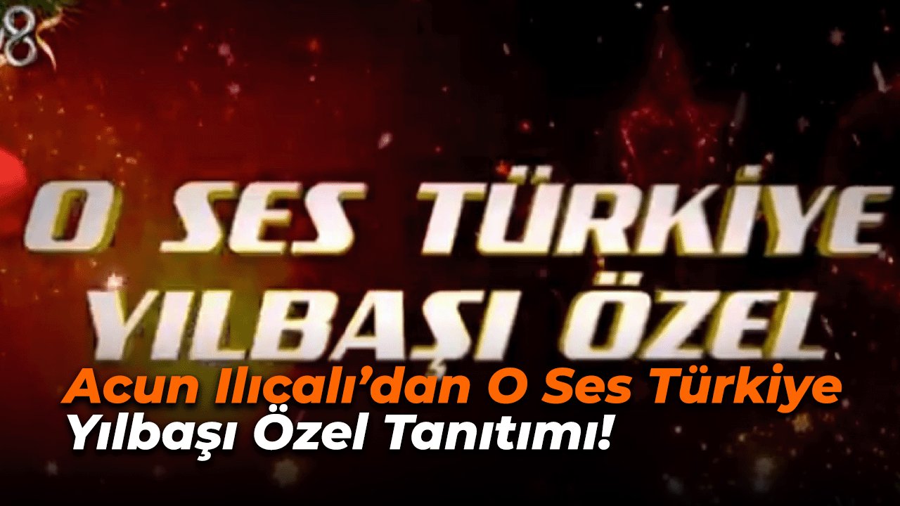 Acun Ilıcalı’dan O Ses Türkiye Yılbaşı Özel Tanıtımı! Sosyal Medya Sallandı!
