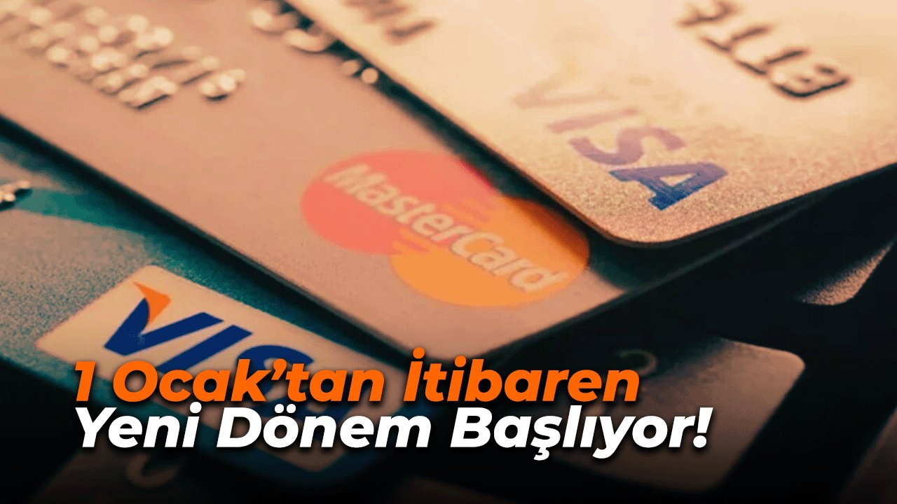 Kredi Kartı Kullanıcıları Dikkat: 1 Ocak’tan İtibaren Yeni Dönem Başlıyor!