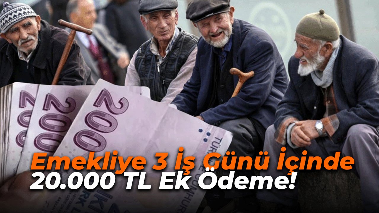 Emekliye Büyük Yılbaşı Fırsatı: 3 İş Günü İçinde 20.000 TL Ek Ödeme!