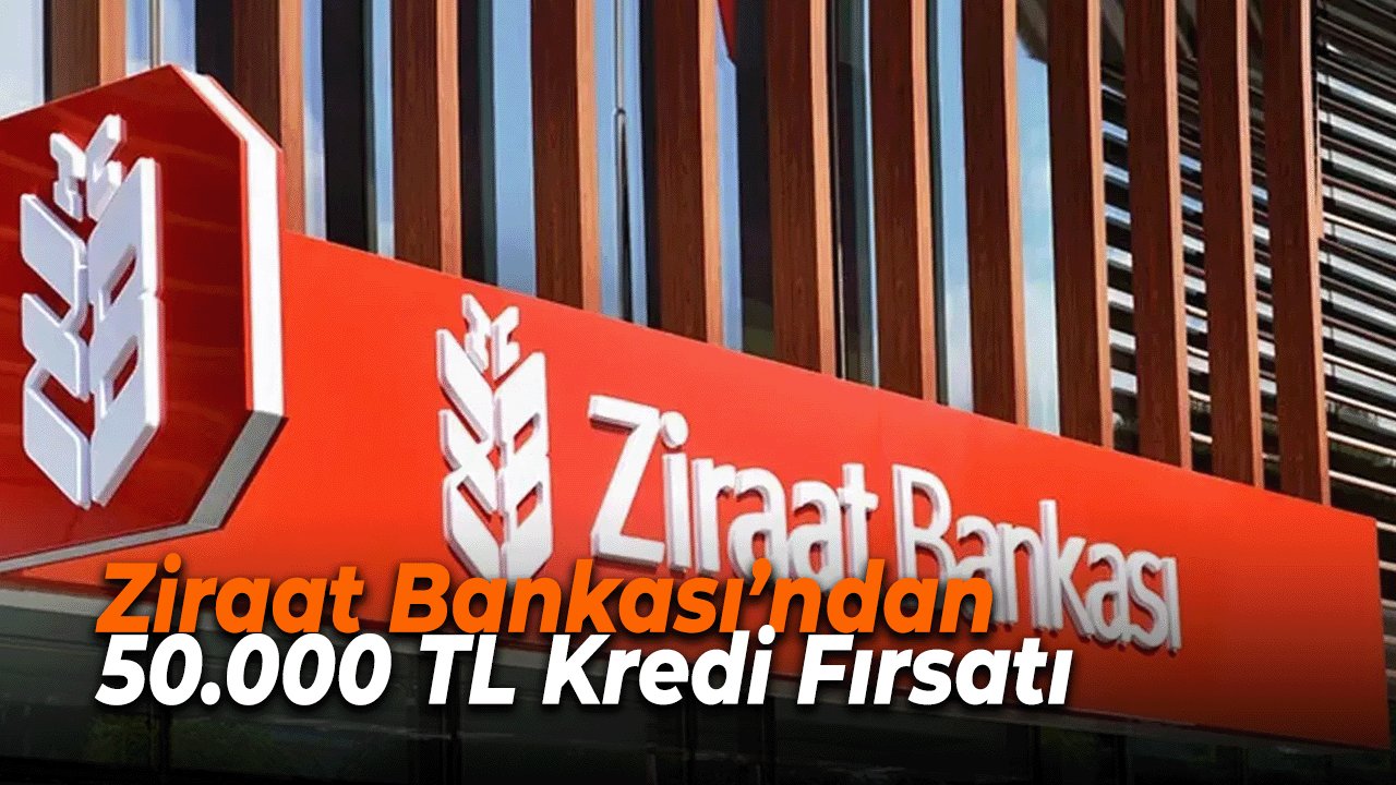 Ziraat Bankası’ndan 50.000 TL Kredi Fırsatı: Düşük Faiz, Esnek Ödeme!
