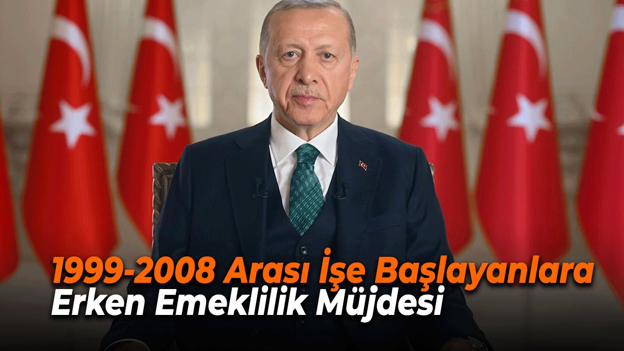 Şartlar Yenileniyor! 1999-2008 Arası İşe Başlayanlara Erken Emeklilik Müjdesi