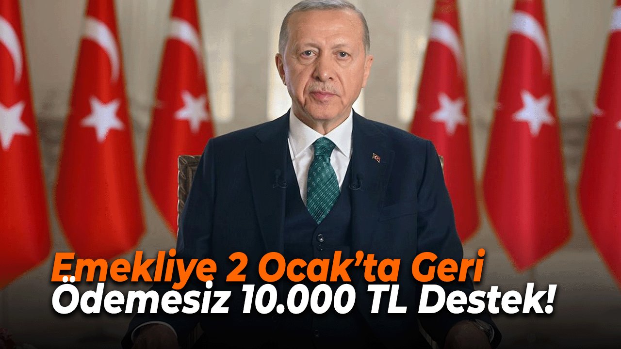 Emekliye 2 Ocak’ta Geri Ödemesiz 10.000 TL Destek!