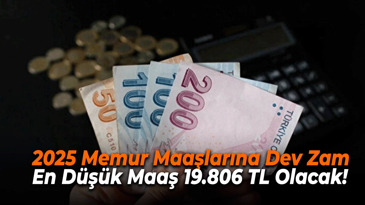 2025 Memur Maaşlarına Dev Zam: En Düşük Maaş 19.806 TL Olacak!