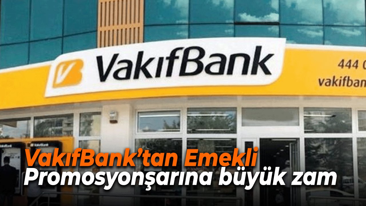 VakıfBank’tan Emekli promosyonşarına büyük zam