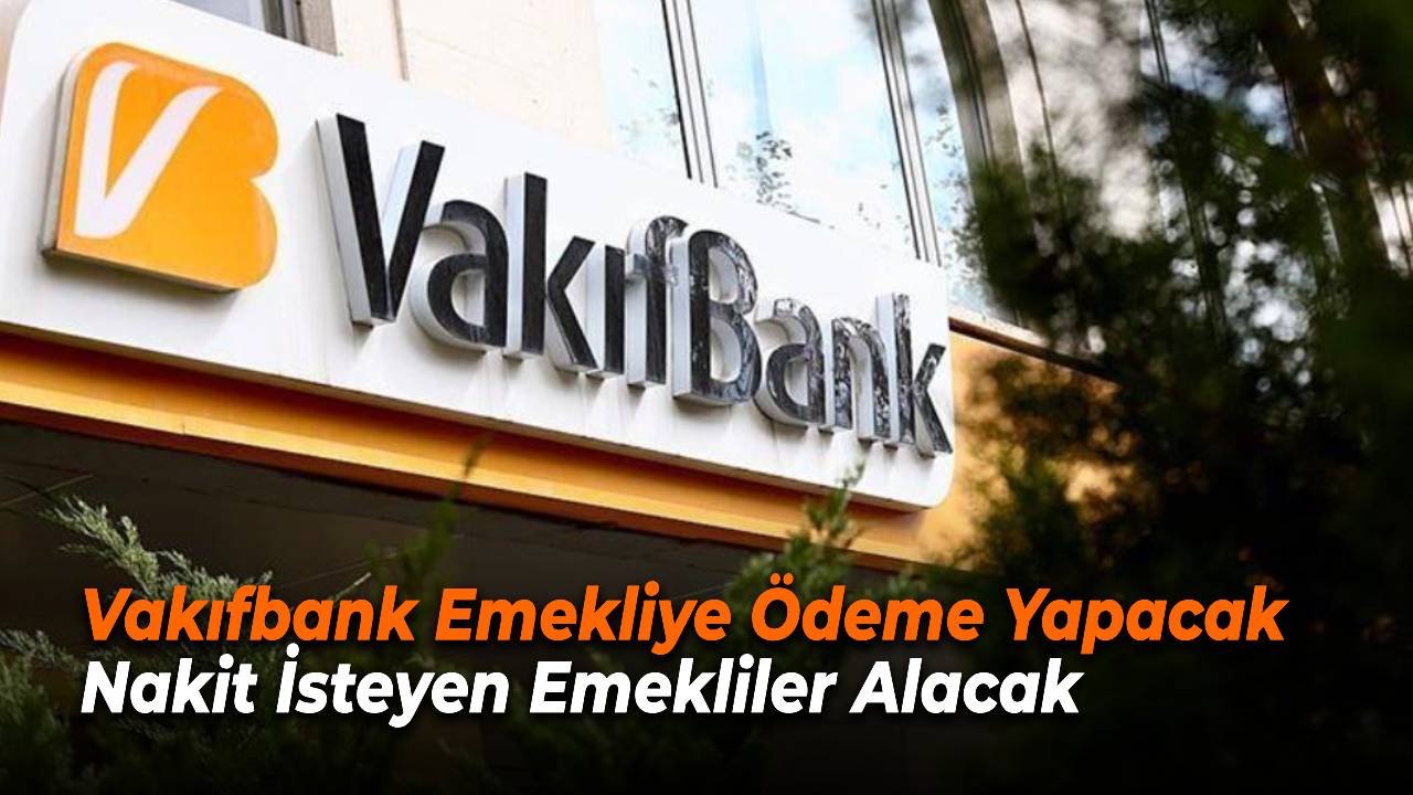 Vakıfbank Maaş Alan Emeklilere Ödeme Yapıyor! Başvuru Yapan SGK Emeklisi 11000 TL Ödeme Alıyor!