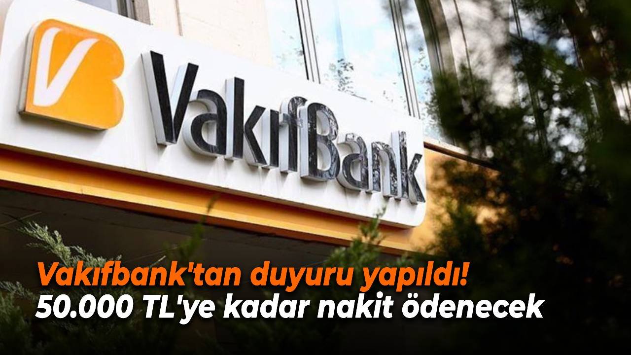 Vakıfbank nakit sıkıntısı olanlara duyurdu! 50 bin TL gelir belgesi istemeden ödenecek!