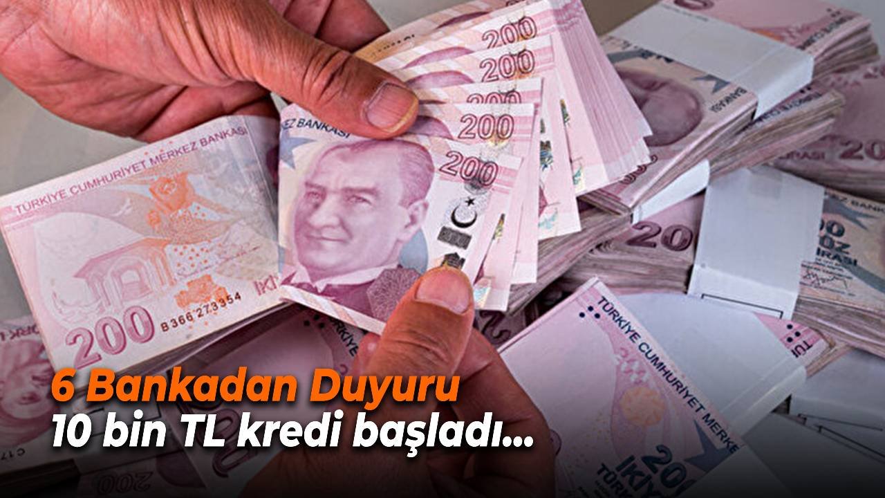 Halkbank, TEB, Ziraat Bankası, VakıfBank, Garanti Bankası ve İş Bankası anında 10.000 TL kredi kampanyası başladı