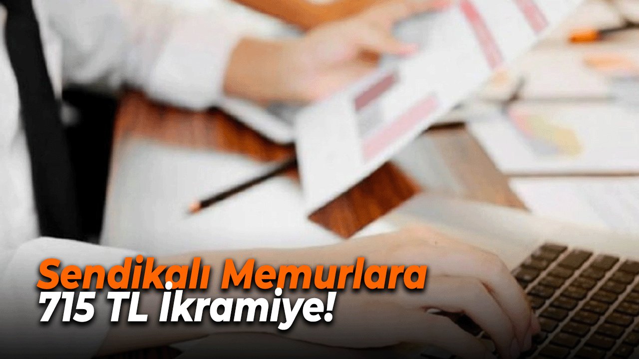 Sendikalı Memurlara 715 TL İkramiye!