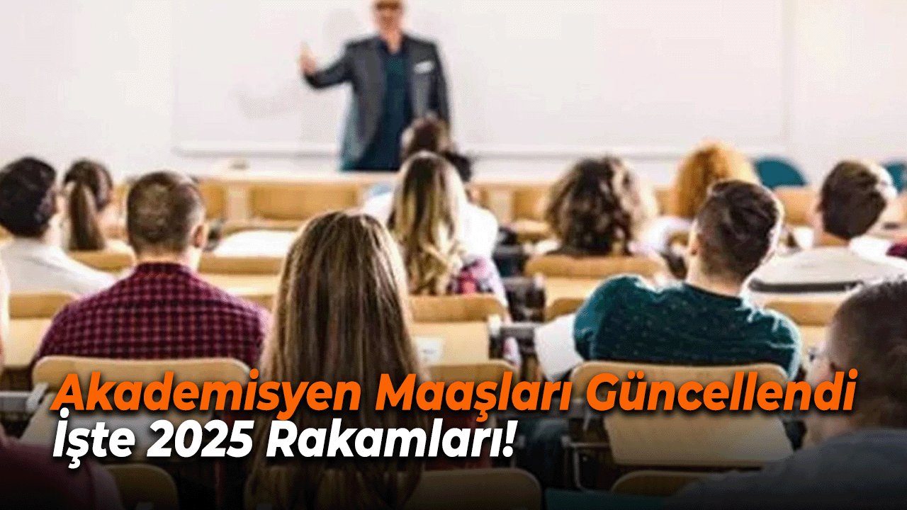 Akademisyen Maaşları Güncellendi: İşte 2025 Rakamları!