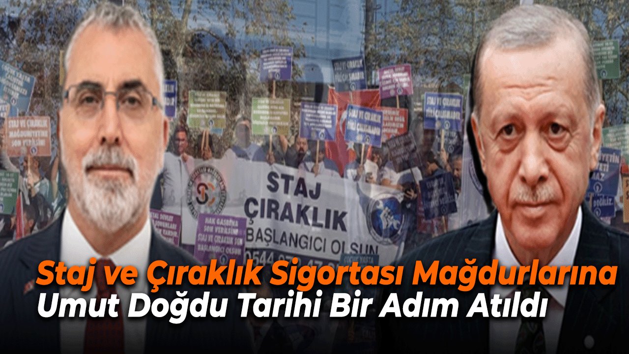 Staj ve Çıraklık Sigortası Mağdurlarına Umut Doğdu Tarihi Bir Adım Atıldı