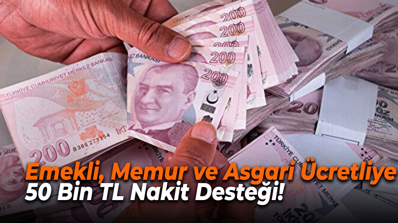Emekli, Memur ve Asgari Ücretliye 50 Bin TL Nakit Desteği! Başvurular Bugün Başladı