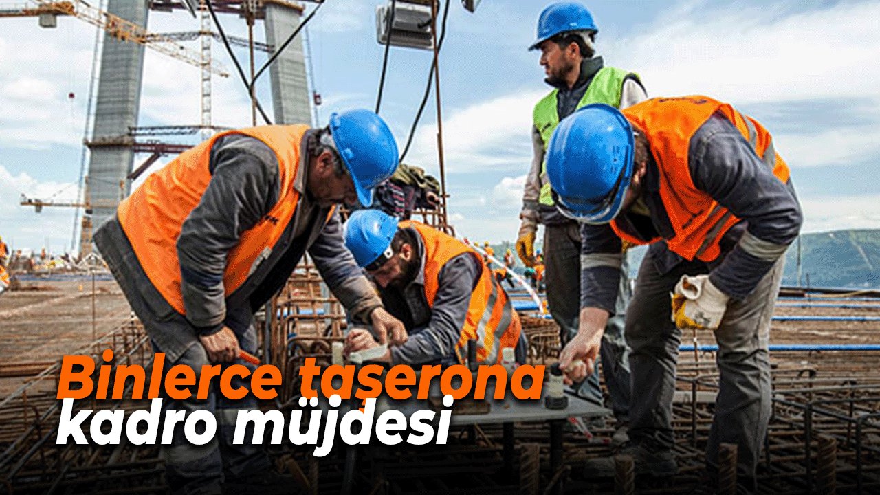 Binlerce taşerona kadro müjdesi! TYP, Belediye işçileri, KADRO GELİYOR