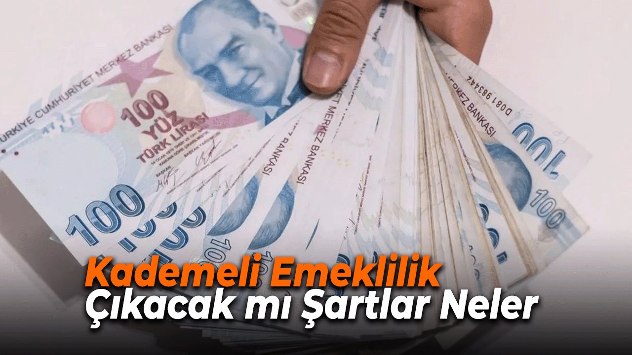 Kademeli Emeklilik Çıkacak mı Şartlar Neler