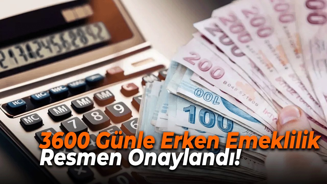 3600 Günle Erken Emeklilik Resmen Onaylandı! Milyonlara Büyük Fırsat!