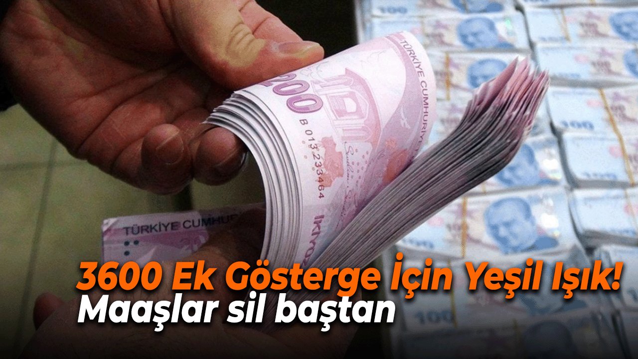 3600 Ek Gösterge İçin Yeşil Işık: Torba Yasada Büyük Müjdeler! Maaşlar Sil baştan
