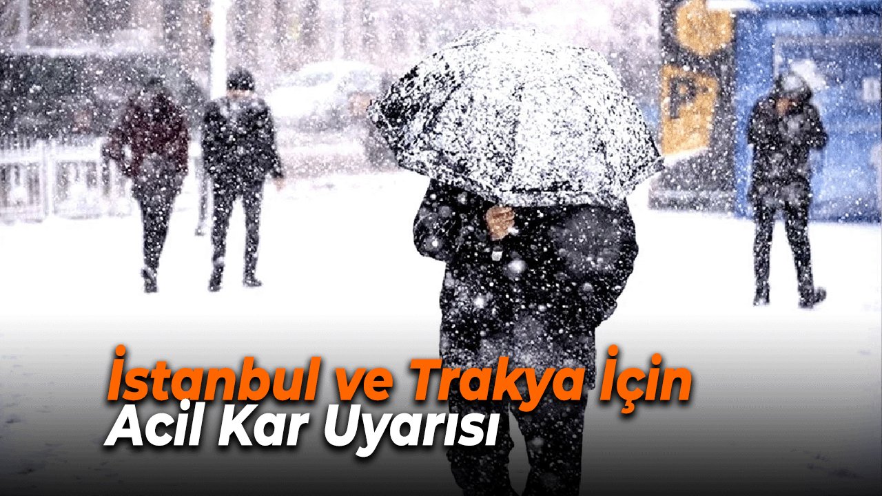 İstanbul ve Trakya İçin Acil Kar Uyarısı: MGM’den Kritik Açıklama