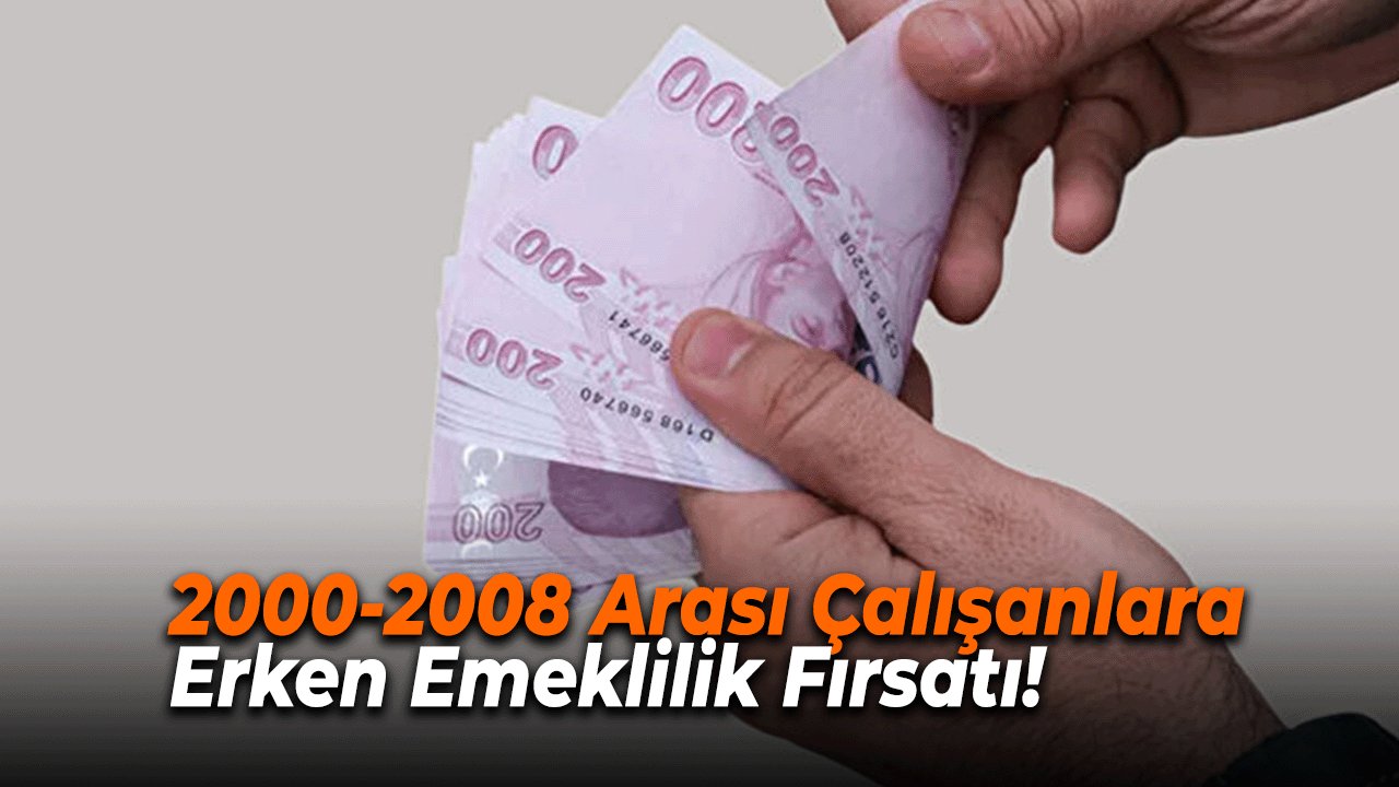 EYT Sonrası Şok Düzenleme: 2000-2008 Arası Çalışanlara Erken Emeklilik Fırsatı!
