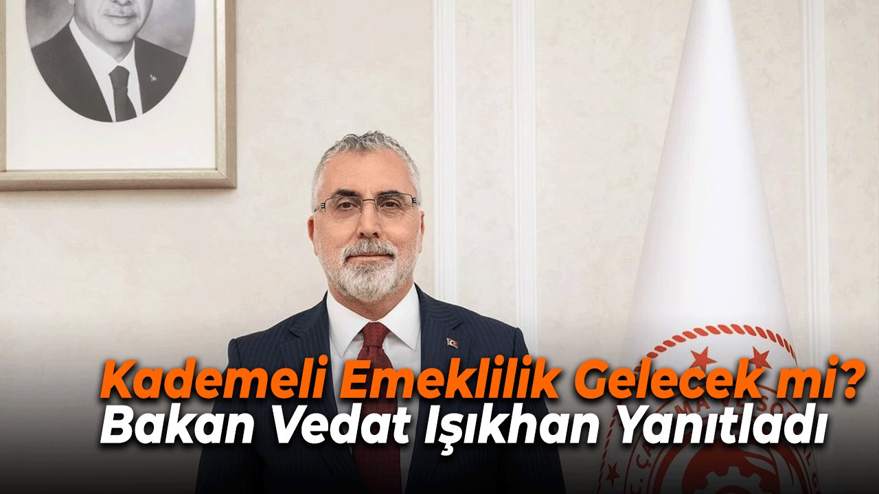 Kademeli Emeklilik Gelecek mi? Bakan Vedat Işıkhan Yanıtladı