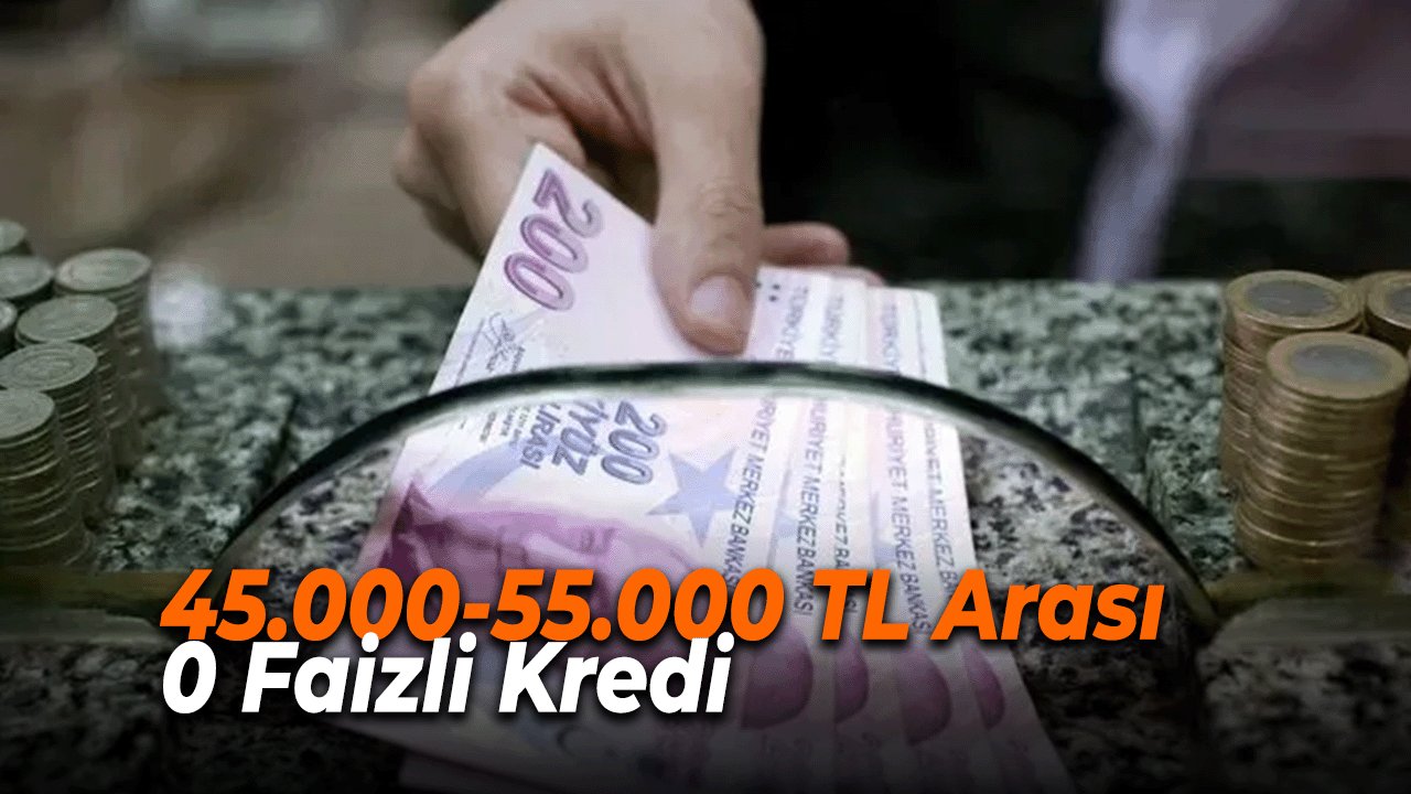 Bankalardan Sıfır Faizli İhtiyaç kredisi başladı! 45.000-55.000 TL Arası 0 Faizli Kredi