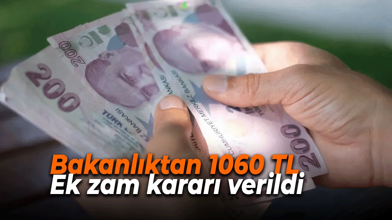 Aile ve Sosyal Hizmetler Bakanlığı 1060 TL ek zam kararı verildi