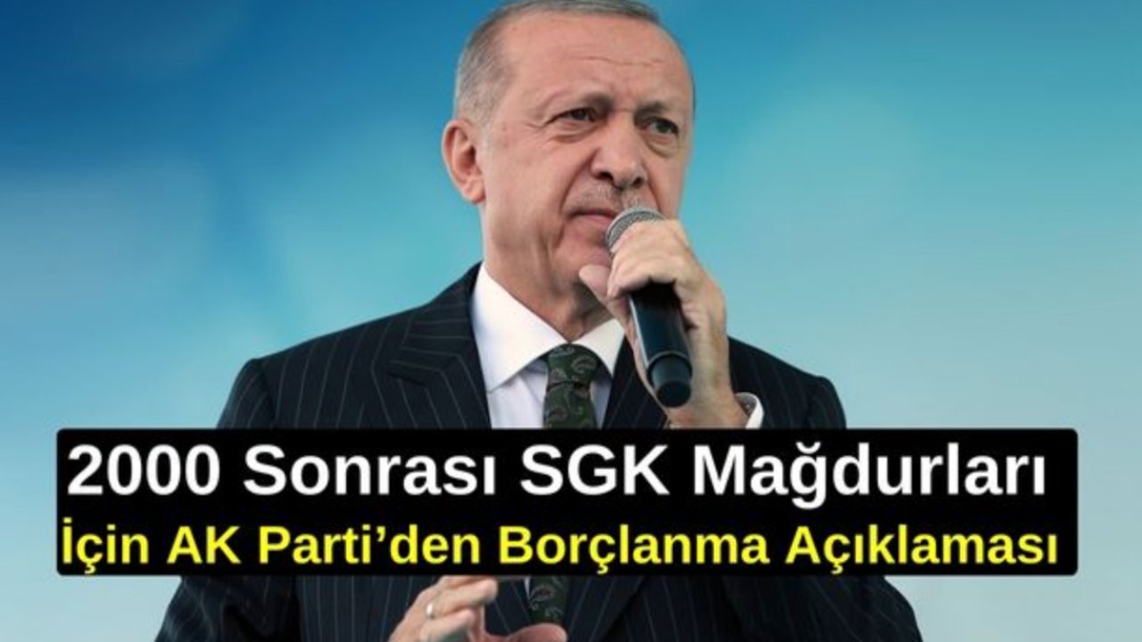 2000 Sonrası SGK Mağdurları İçin AK Parti’den Borçlanma Açıklaması