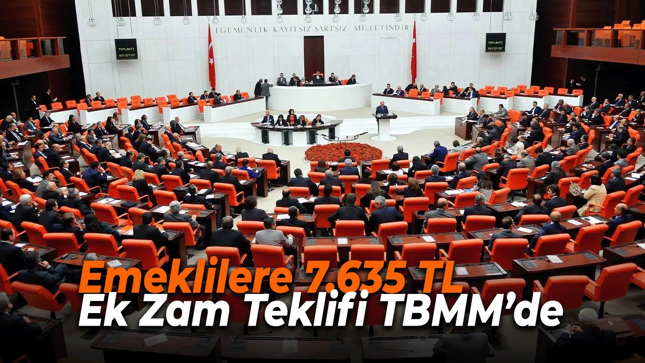 Emekli Maaşına Asgari Ücret Düzenlemesi! Emeklilere 7.635 TL Ek Zam Teklifi TBMM’de