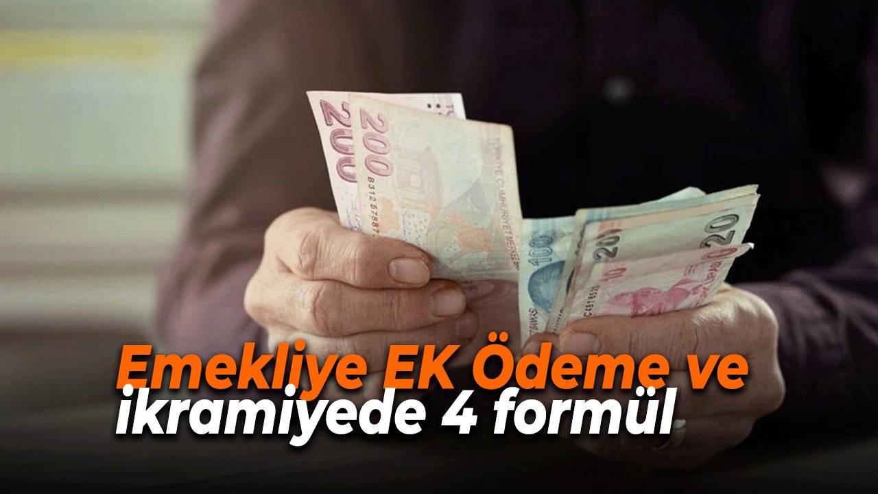 SSK BAĞ-KUR Emeklilerine EK Ödeme ve ikramiyede 4 formül