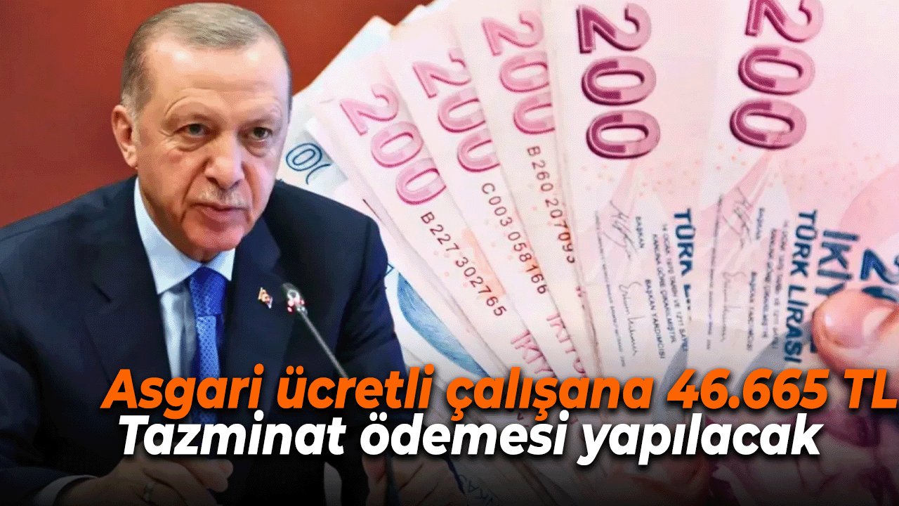 Asgari ücretli çalışana 46.665 TL tazminat ödemesi yapılacak