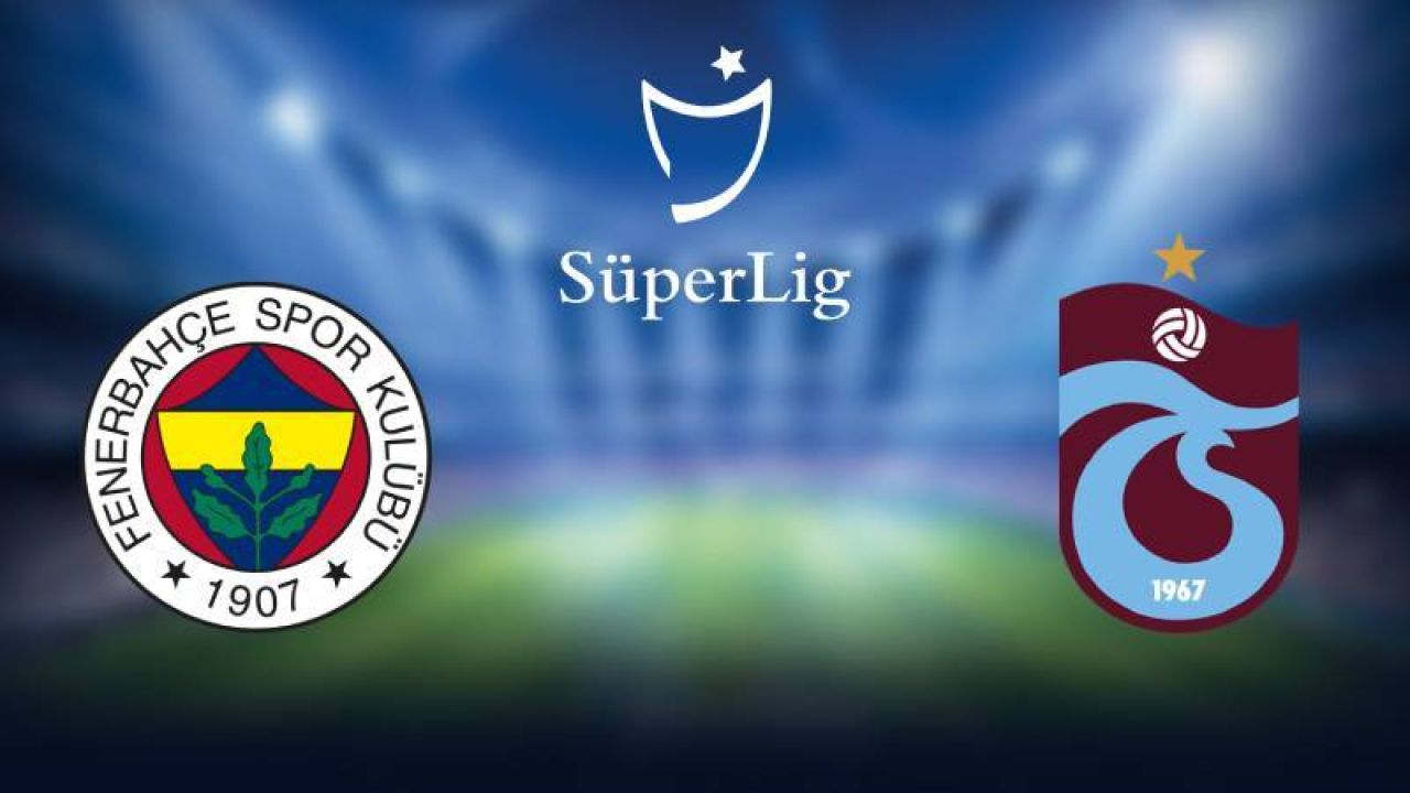 Fenerbahçe ile Trabzonspor karşılaşması golsüz devam ediyor