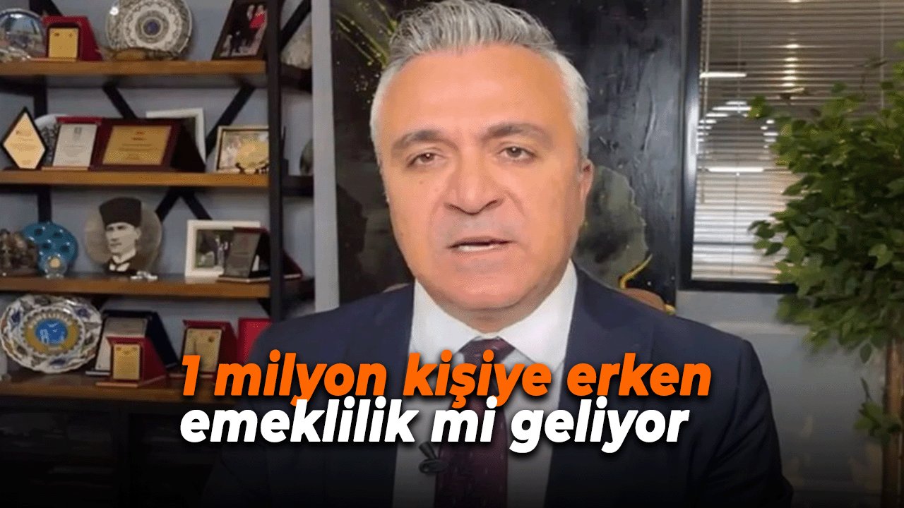 1 milyon kişiye erken emeklilik mi geliyor? SGK Uzmanından Kritik Açıklama
