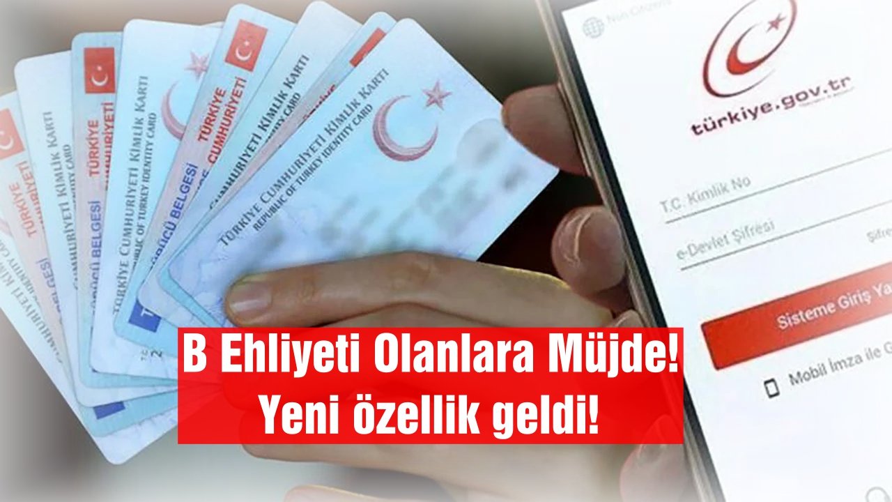 B ehliyeti olanlara müjde! Yeni özellik başlıyor