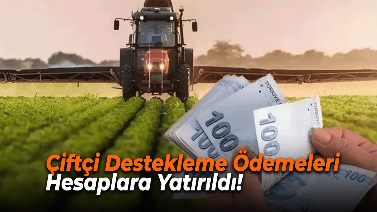Tarım Bakanlığı’ndan Çiftçiye 5,5 Milyar TL’lik Dev Destek! Ödemeler Bugün Hesaplarda