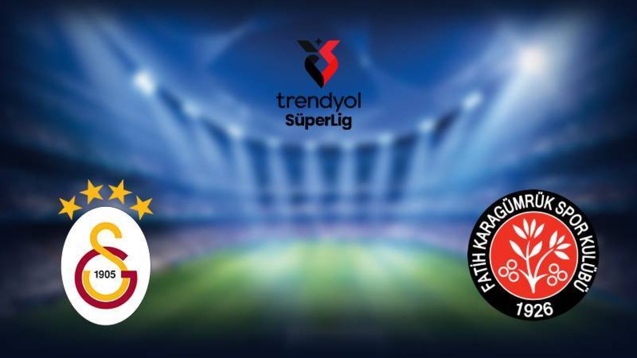 Galatasaray Fatih Karagümrük Maçı Ne Zaman, Saat Kaçta, Hangi Kanalda?

