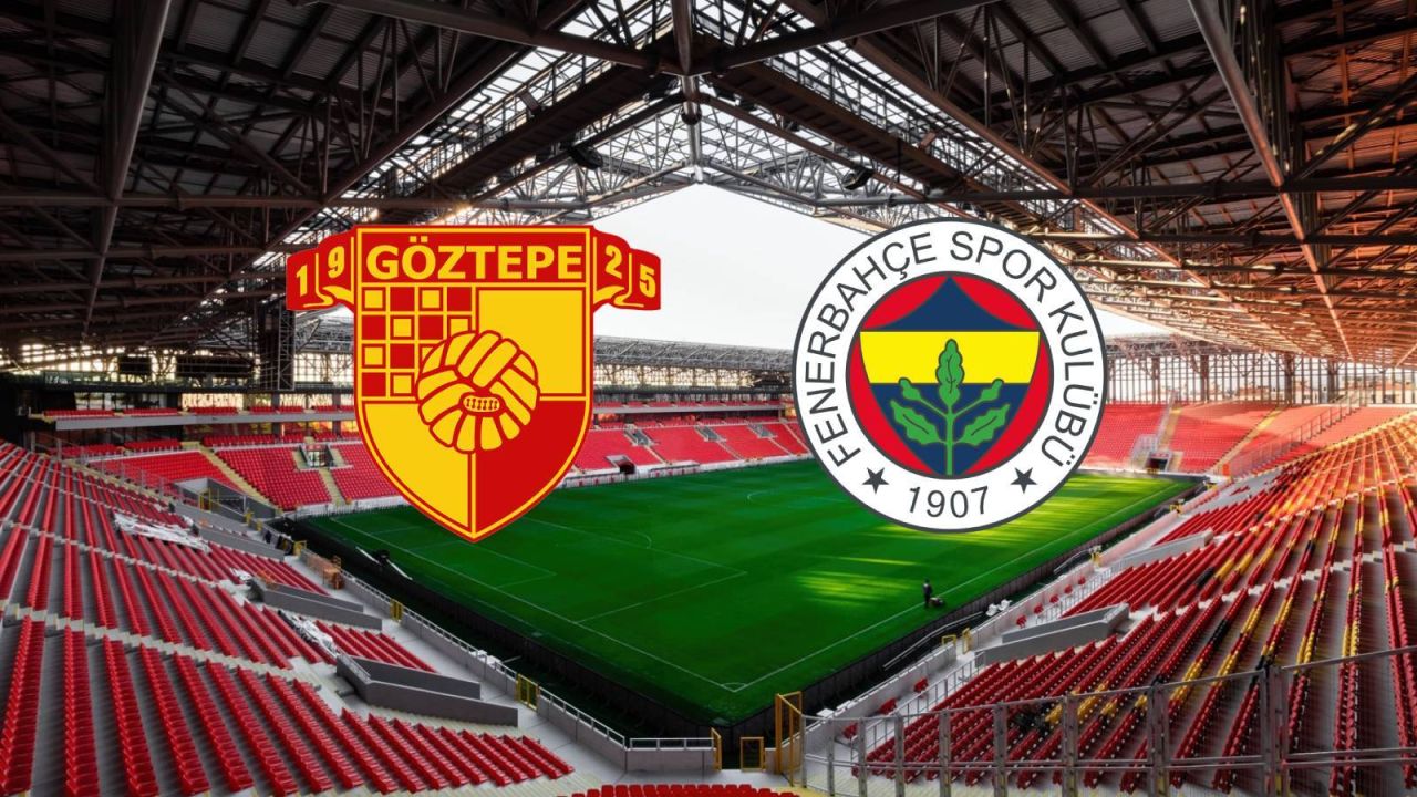 Göztepe Fenerbahçe Maçı Ne Zaman, Saat Kaçta, Hangi Kanalda?
