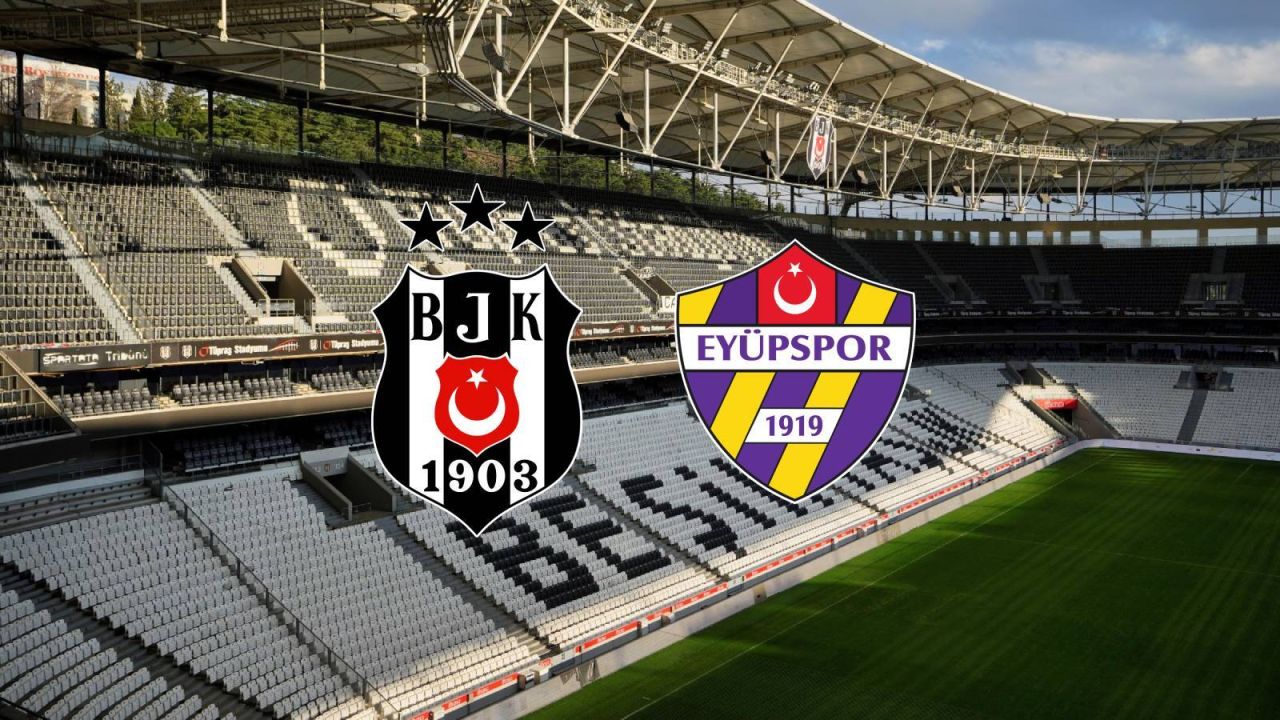 Beşiktaş-Eyüpspor Maçı Ne Zaman, Saat Kaçta, Hangi Kanalda?
