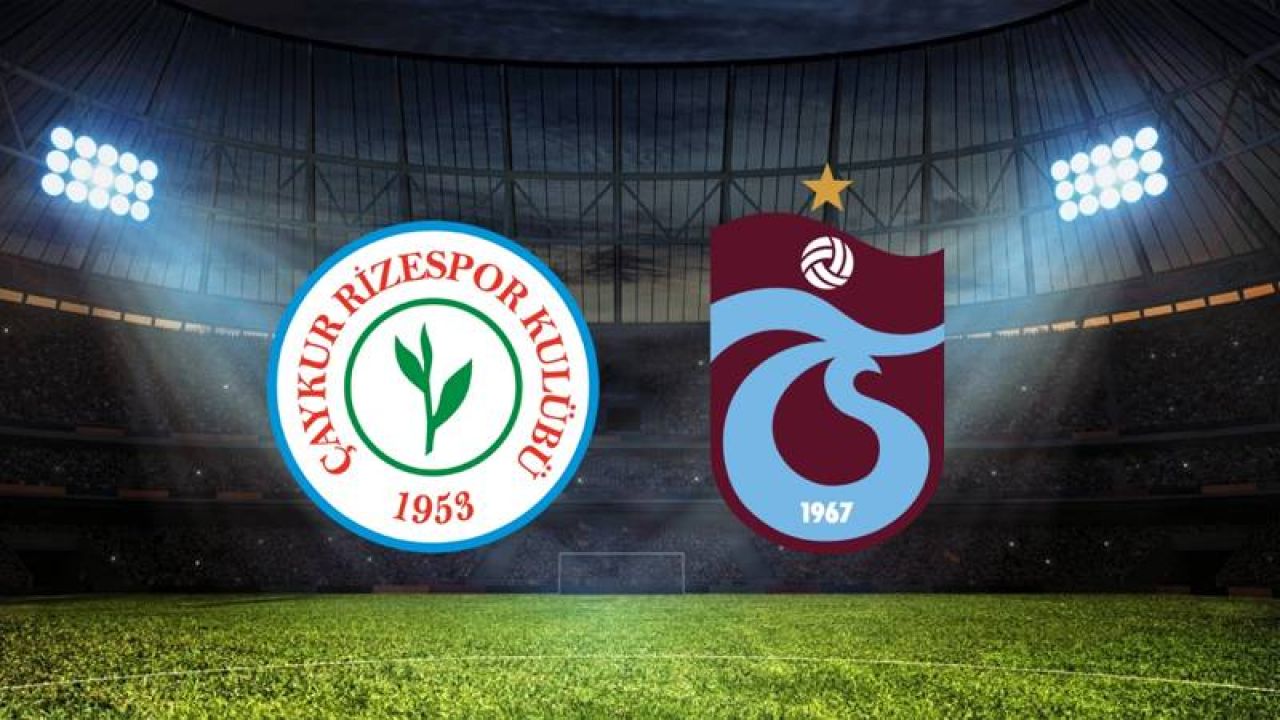 Rizespor - Trabzonspor Maçının Muhtemel 11'Leri
